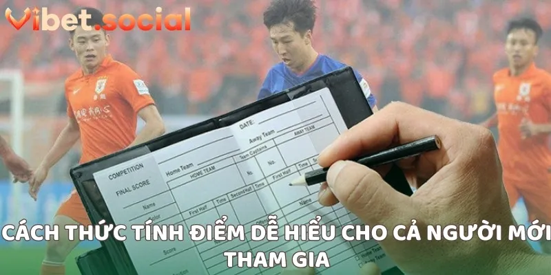 Cách thức tính điểm dễ hiểu cho cả người mới tham gia