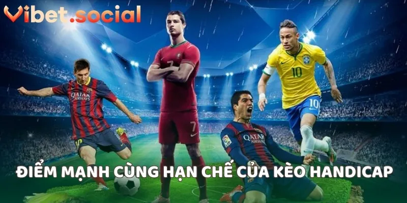 Điểm mạnh cùng hạn chế của kèo handicap