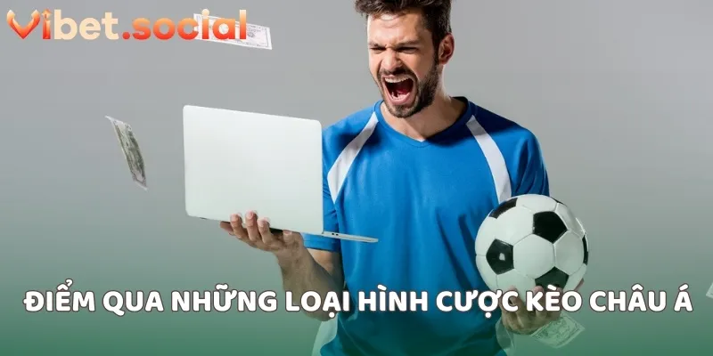 Điểm qua những loại hình cược kèo châu Á
