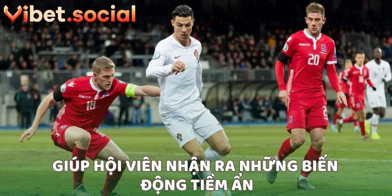 Giúp hội viên nhận ra những biến động tiềm ẩn