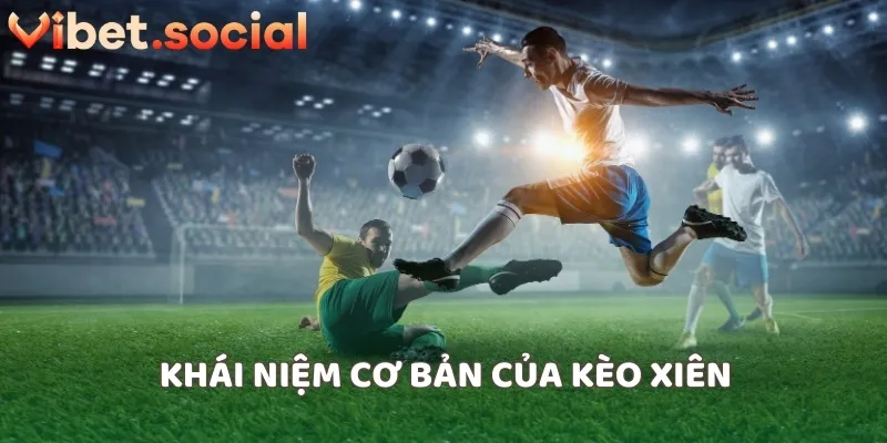 Khái niệm cơ bản của kèo xiên