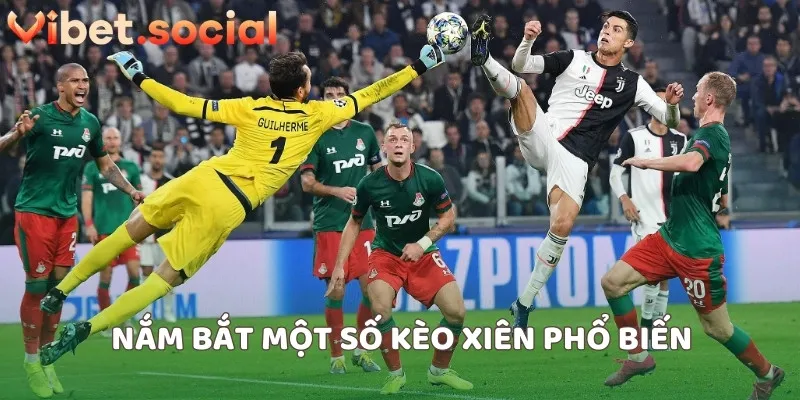 Nắm bắt một số kèo xiên phổ biến