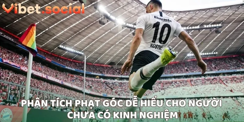 Phân tích phạt góc dễ hiểu cho người chưa có kinh nghiệm