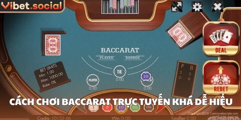 Cách chơi Baccarat trực tuyến khá dễ hiểu