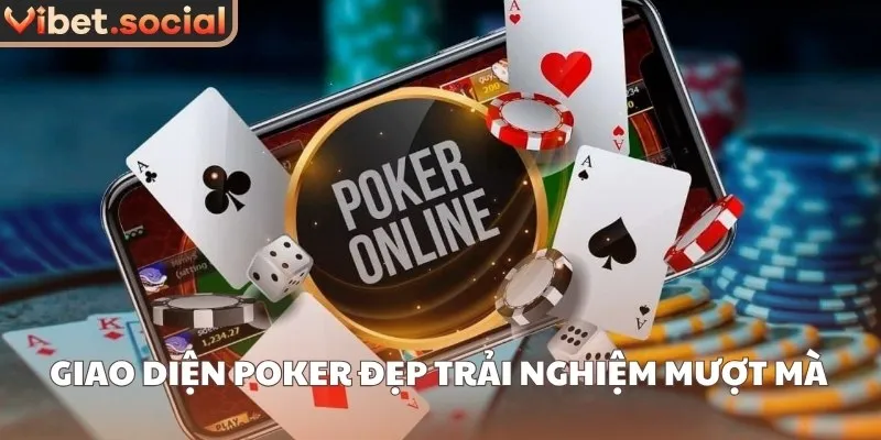 Giao diện Poker đẹp trải nghiệm mượt mà