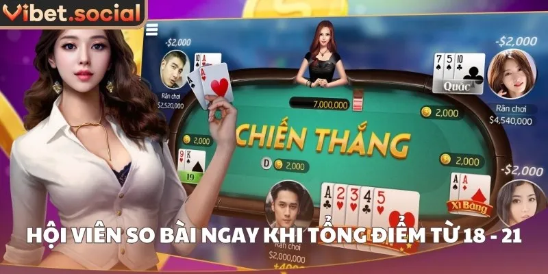 Hội viên so bài ngay khi tổng điểm từ 18 - 21