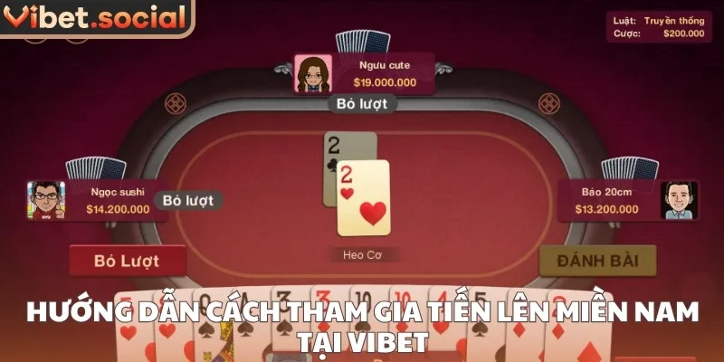 Hướng dẫn cách tham gia tiến lên miền Nam tại Vibet