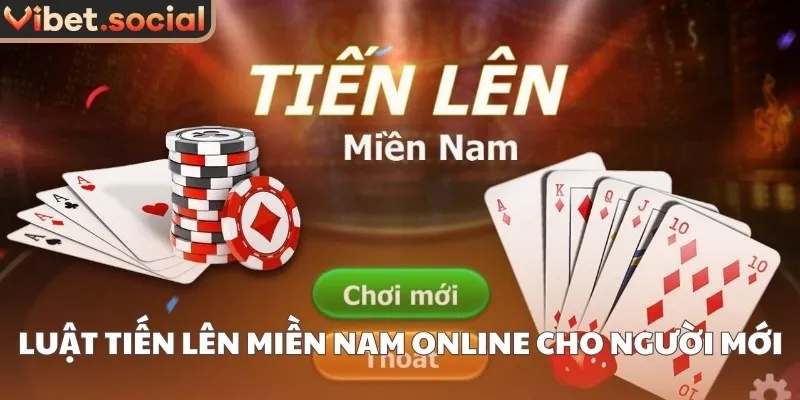 Luật tiến lên miền Nam online cho người mới