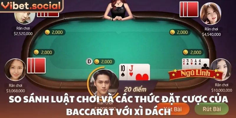 So sánh luật chơi và các thức đặt cược của baccarat với xì dách
